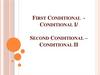 First conditional conditional I/ second conditional – conditional II