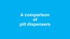 A comparison of pill dispensers