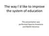 The way I`d like to improve the system of education