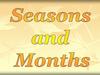 Seasons and Months