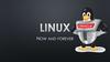 Linux now and forever