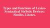 Types and functions of Lexico-Syntactical Stylistic Devices Similes, Litotes