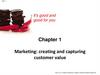 Marketing: creating and capturing customer value. Chapter 1