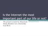 Is the Internet the most important part of our life or not