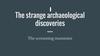 The strange archaeological discoveries. The screaming mummies