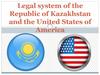 Legal system of the Republic of Kazakhstan and the United States of America