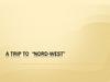 A Trip to “Nord-West”
