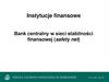 Instytucje finansowe. Bank centralny w sieci stabilności finansowej (safety net)
