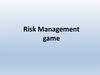 Risk Management game