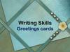 Writing Skills. Greetings cards