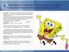 Губка Боб или Спанч Боб - это мультяшный герой, живущий на дне океана в городе Бикини Боттом