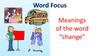 Word focus meanings of the word “change”