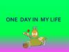 One day in my life