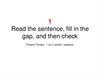 Read the sentence, fill in the gap, and then check