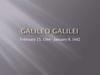 Galileo galilei, February 15, 1564 - January 8, 1642