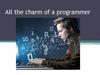 Аll the charm of a programmer