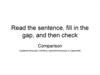 Read the sentence, fill in the gap, and then check