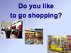 Do you like to go shopping