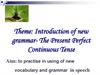 Introduction of new grammar- The Present Perfect Continuous Tense