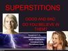 Superstitions good and bad: do you believe in them?