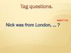 Tag questions wasn’t he
