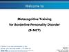Welcome to Metacognitive Training for Borderline Personality Disorder (B-MCT)