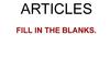 Articles. Fill in the blanks