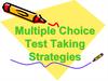 Multiple Choice Test Taking Strategies