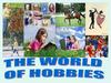 The world of hobbies
