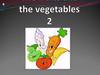 The fruits and the vegetables