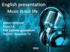 English Presentation. Music in our Life