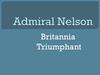 Admiral Nelson. Britannia Triumphant