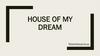 House of my dream