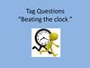 Tag Questions “Beating the clock ”