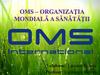 OMS - Organizaţia Mondială a Sănătăţii