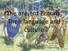 The ancient Britons. Their language and culture