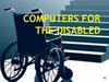 Computers for the disabled