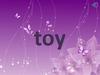 Toys. The words