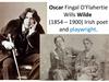 Oscar Fingal O'Flahertie Wills Wilde (1854 – 1900) Irish poet and playwright