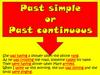 Past simple or past continuous
