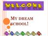My dream school