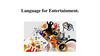 Language for Entertainment