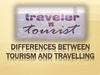 Differences between Tourism and Travelling