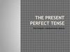 The Present Perfect Tense. Настоящее совершенное время