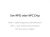 Der Rfid oder NFC Chip