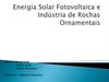 Energia Solar Fotovoltaica e Indústria de Rochas Ornamentais