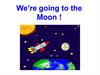 We’re going to the Moon