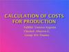 Calculation of costs for production