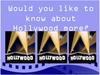 Would you like to know about Hollywood more