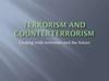 Terrorism and counterterrorism. Dealing with terrorism and the future